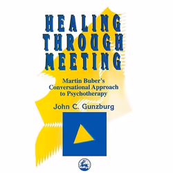 UBC Press Healing Through Meeting: Martin Buber's Conversational Approach to Psychotherapy, Livre broché, 250 pages