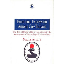 UBC Press Emotional Expression Among The Cree Indians : The Role of Pictorial Representations in the Assessment of Psychological Mindedness livre