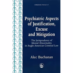 UBC Press Psychiatric Aspects of Justification, Excuse and Mitigation in Anglo-American Criminal Law, Livre broché, 160 pages