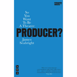 Playwrights Canada Press So You Want To Be A Theatre Producer?, Livre broché, 256 pages
