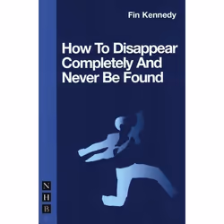 Playwrights Canada Press How to Disappear Completely &amp; Never Be Found, Livre broché, 96 pages