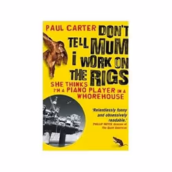 ISBN Don't Tell Mum I Work on the Rigs: She Thinks I'm a Piano Player in a Whorehouse, Voyage, Anglais, 224 pages