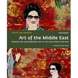 Art of the Middle East Modern and Contemporary Art of the Arab World and Iran by Zaha Hadid
