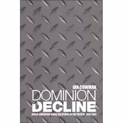 ISBN Dominion or Decline (Anglo-American Naval Relations in the Pacific, 1937-1941), Anglais, Couverture rigide, 300 pages