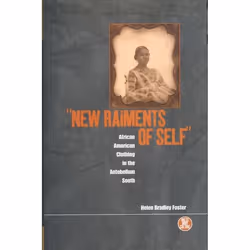 ISBN New Raiments of Self (African American Clothing in the Antebellum South), Art & design, Anglais, Couverture rigide, 372  ...