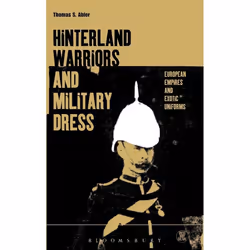 ISBN Hinterland Warriors and Military Dress (European Empires and Exotic Uniforms), Anglais, Couverture rigide, 224 pages