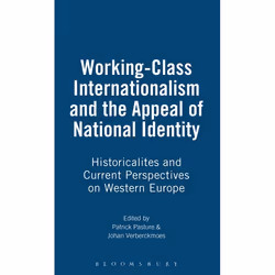 ISBN Working-Class Internationalism and the Appeal of National Identity (Historicalites and Current Perspectives on Western E ...