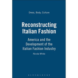ISBN Reconstructing Italian Fashion (America and the Development of the Italian Fashion Industry)