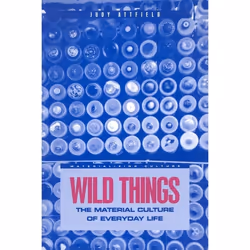 ISBN Wild Things (The Material Culture of Everyday Life), Anglais, Livre broché, 336 pages