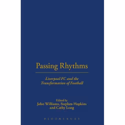 ISBN Passing Rhythms (Liverpool FC and the Transformation of Football), Anglais, Couverture rigide, 252 pages