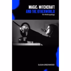 ISBN Magic, Witchcraft and the Otherworld (An Anthropology), Anglais, Couverture rigide, 256 pages