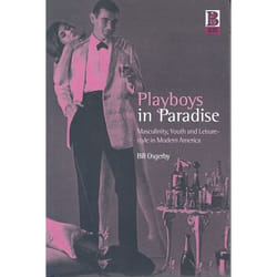 ISBN Playboys in Paradise (Masculinity, Youth and Leisure-Style in Modern America)