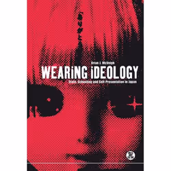 ISBN Wearing Ideology (State, Schooling and Self-Presentation in Japan), Anglais, Couverture rigide, 244 pages