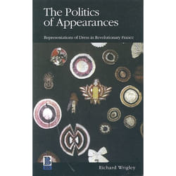 ISBN The Politics of Appearances (Representations of Dress in Revolutionary France)