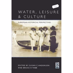 ISBN Water, Leisure and Culture (European Historical Perspectives), Sport & loisirs, Anglais, Couverture rigide, 256 pages