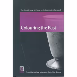 ISBN Colouring the Past (The Significance of Colour in Archaeological Research), Anglais, Couverture rigide, 276 pages