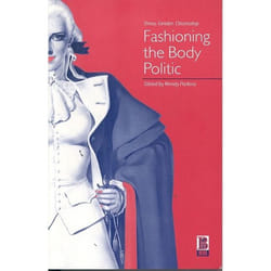ISBN Fashioning the Body Politic (Dress, Gender, Citizenship)