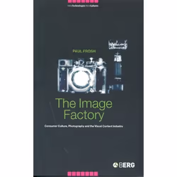 ISBN The Image Factory (Consumer Culture, Photography and the Visual Content Industry), Anglais, Livre broché, 256 pages