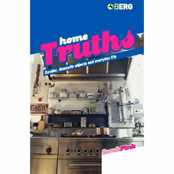 ISBN Home Truths (Gender, Domestic Objects and Everyday Life), Anglais, Livre broché, 192 pages