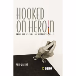 ISBN Hooked on Heroin (Drugs and Drifters in a Globalized World), Anglais, Livre broché, 214 pages