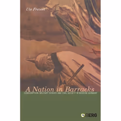 ISBN A Nation in Barracks (Conscription, Military Service and Civil Society in Modern Germany), Anglais, Couverture rigide, 2 ...