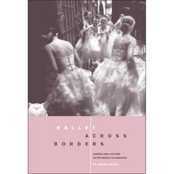 ISBN Ballet across Borders (Career and Culture in the World of Dancers)