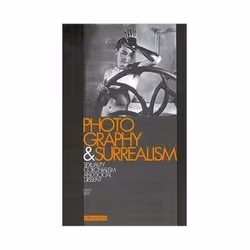 ISBN PHOTOGRAPHY AND SURREALISM: SEXUALITY, COLONIALISM AND SOCIAL DISSENT, Photographie, Anglais, 240 pages