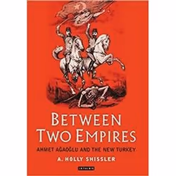 ISBN Between Two Empires : Ahmet Agaoglu and the New Turkey, histoire, Anglais, Couverture rigide, 272 pages