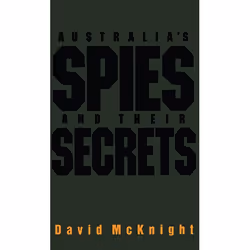 Allen & Unwin Australia's Spies and their Secrets, histoire, Anglais, Livre broché, 384 pages
