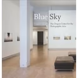 ISBN Blue Sky : The Oregon Center for Photographic Arts, Photographie, Anglais, Couverture rigide, 200 pages