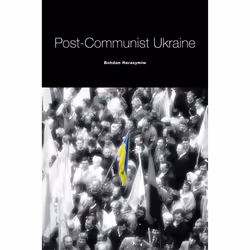 The University of Alberta Press Post-Communist Ukraine, histoire, Anglais, 483 pages