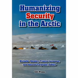 The University of Alberta Press Humanizing Security in the Arctic, référence &amp; langage, Anglais, 328 pages