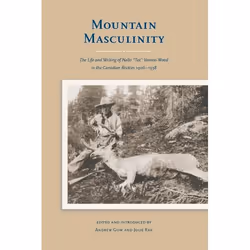UBC Press Mountain Masculinity, Livre broché, 226 pages