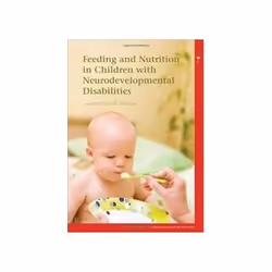 ISBN Feeding and Nutrition in Children with Neurodevelopmental Disabilities, Santé, esprit et corps, Anglais, 196 pages