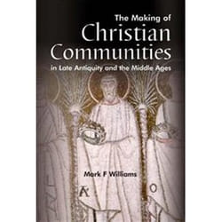 ISBN Making Of Christian Communities in Late Antiquity and the Middle Ages (WPC Classics) livre histoire Anglais