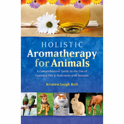 ISBN Holistic Aromatherapy for Animals, Anglais, Livre de poche, 228 pages