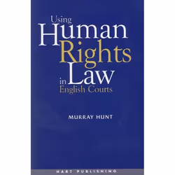 ISBN Using Human Rights Law in English Courts, Loi, Anglais, Livre broché, 464 pages
