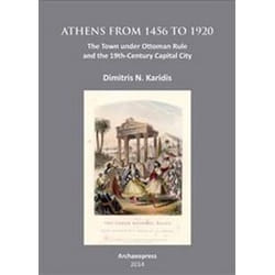 ISBN Athens from 1456 to 1920: The Town under Ottoman Rule and the 19th-Century Capital City livre histoire Anglais 292 pages