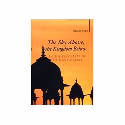 ISBN Sky Above, the Kingdom Below: Travelling in the Footsteps of Thomas Coryate, Voyage, Anglais, Couverture rigide, 304 pag ...