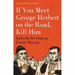 ISBN If you meet George Herbert on the road, kill him (Radically Re-Thinking Priestly Ministry), Anglais, Livre broché, 256 p ...