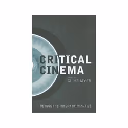 ISBN Critical Cinema: Beyond the Theory of Practice, TV & radio, Anglais, 224 pages