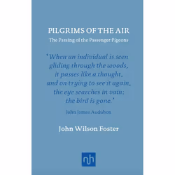 ISBN Pilgrims of the Air: The Passing of the Passenger Pigeons, Couverture rigide, 242 pages