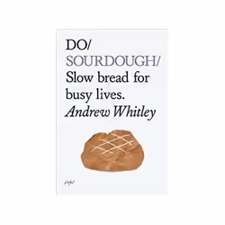ISBN Do Sourdough: Slow Bread for Busy Lives, Santé, esprit et corps, Anglais, 144 pages