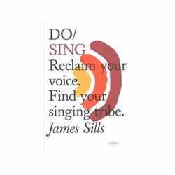 ISBN Do Sing: Reclaim Your Voice, Find Your Singing Tribe, Musique, Anglais, 144 pages