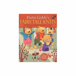ISBN Fiona Goble's Fairy Tale Knits: 20 Enchanting Characters to Make, métier &amp; loisirs, Anglais, Couverture rigide
