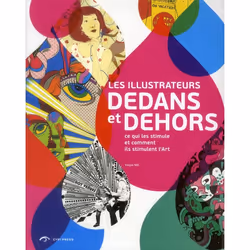ISBN Les Illustrateurs Dedans Et Dehors; Ce Qui Les Stimule Et Comment Ils Stimulent L'Art, Art &amp; design, Français