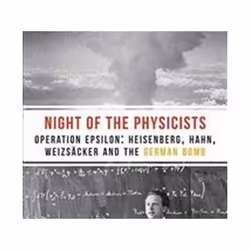 ISBN Night of the Physicists : Operation Epsilon : Heisenberg, Hahn, Weizsäcker and the German Bomb, histoire, Anglais, Livre ...