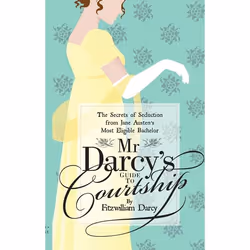 ISBN Mr Darcy’s Guide to Courtship (The Secrets of Seduction from Jane Austen’s Most Eligible Bachelor), Anglais, Livre broch ...