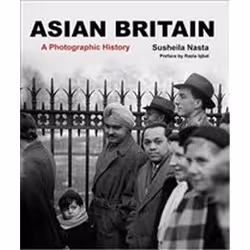 ISBN Asian Britain: A Photographic History, Photographie, Anglais, 300 pages