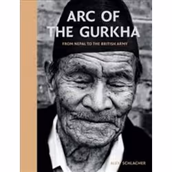 ISBN Arc of the Gurkha : From Nepal to the British Army, Photographie, Anglais, Couverture rigide, 256 pages